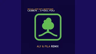 Leben... I Feel You (Aly & Fila Remix)