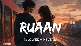 Ruaan (Slowed + Reverb) | Arijit singh | Salman khan | Tiger 3 | Lofi House