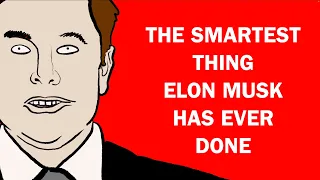 The Smartest Thing Elon Musk Has Ever Done