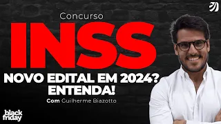 CONCURSO INSS: NOVO EDITAL EM 2024? ENTENDA! (Guilherme Biazotto)