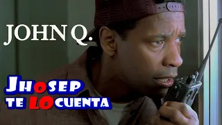 JOHN Q: RESUMEN EN 7 MINUTOS (Especial por el Dia del Padre)