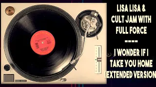 A Lisa Lisa & Cult Jam with Full Force - I Wonder If I Take You Home (Extended Version)