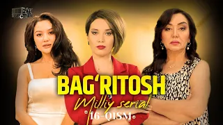 Bag‘ritosh 16 - qism (mlliy serial)  | Бағритош 16 - қисм (мллий сериал)