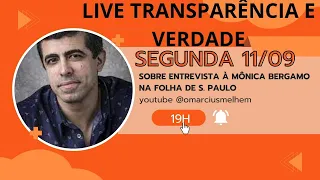 TRANSPARÊNCIA E VERDADE! LIVE SEGUNDA 19H SOBRE MINHA ENTREVISTA À MÔNICA BERGAMO E OUTRAS NOVIDADES