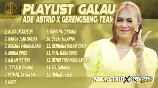 PLAYLIST GALAU ADE ASTRID X GERENGSENG TEAM | Kunaon Anjeun, Rangkulan Salira, Regang Panghalang