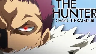 THE HUNTER | Charlotte Katakuri [One Piece AMV]