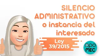 🙊🙊 SILENCIO ADMINISTRATIVO o instancia del interesado 📚 [ Ley 39/2015] - ESMERALDA MUÑOZ