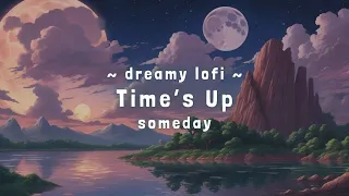 Time's Up - someday | dreamy LOFI - calm & chillmusic