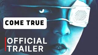 COME TRUE Official Trailer 2020 Sci Fi, Horror Movie | New This Week August 2020