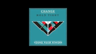 Change -  Hold Tight (Young Pulse Rework)