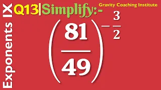 Q13 | Simplify (81/49)^(-3/2) | Evaluate (81/49)^(-3/2) | Find 81/49 whole to the power -3/2