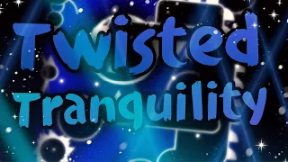 [Mobile] Twisted Tranquility By Flukester (27th Extreme Demon) | Geometry Dash | 16th hardest