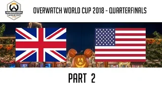 United Kingdom vs USA (Part 2) | Overwatch World Cup 2018: Quarterfinals