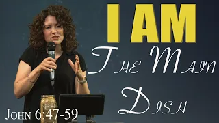 I AM: The Main Dish - John 6:47-51 | Carey Thomas