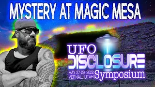 Exploring the Mystery at Magic Mesa - UFO Disclosure Symposium is Here