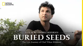 The Inspirational Life & Journey of Chef Vikas Khanna | Buried Seeds | National Geographic