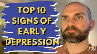TOP 10 EARLY SIGNS OF DEPRESSION - 10 Warning Signs That Could Be Early Depression