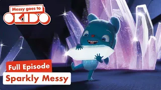 S2:E6: Sparkly Messy ✨| Full Episodes 📺| Messy Goes To OKIDO | Cartoons For Kids