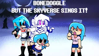 Bonedoggle But The Skyverse Sings It - (FNF Covers)