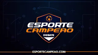 ESPORTE CAMPEÃO DEBATE - 28/05/2024