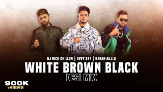 White Brown Black (Desi Mix) | DJ Nick Dhillon | Karan Aujla | Avvy Sra | Latest Punjabi Songs 2023