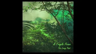 A Fragile Peace - The Living Past (FULL ALBUM)
