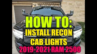 HOW TO: Install Recon Cab Lights For 2019-2021 Ram 2500/3500