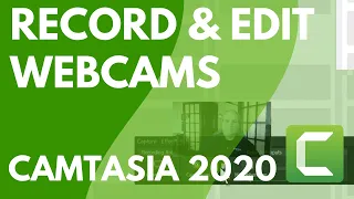 Record Webcam Videos and Edit Them with Camtasia 2020