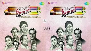 Classics Revival Vol.3-Phoolon Ke Rang Se -Kishore Kumar, Md, Rafi, Lata Mangeshkar,Mukesh,Manna Dey