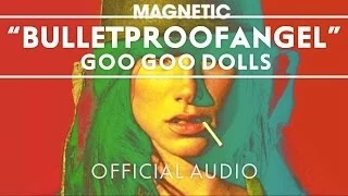 Goo Goo Dolls - BulletproofAngel [Audio]