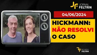 JF - NÃO RESOLVI O CASO HICKMANN INTEIRO #