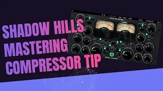 SHADOW HILLS MASTERING COMPRESSOR TIP - Streaky.com