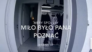 Mery Spolsky - Miło Było Pana Poznać (Making of)