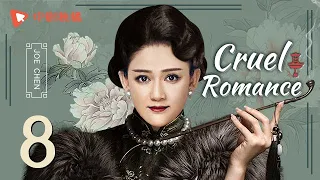 Cruel Romance - Episode 8（English sub） [Joe Chen, Huang Xiaoming]