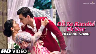 Dil Se Bandhi Ek Dor Jo Dil Tak Jati Hai Full Song Akshara | Wedding Dance Song Yrkkh | HD Video