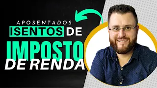 APOSENTADOS ISENTOS DE IMPOSTO DE RENDA!