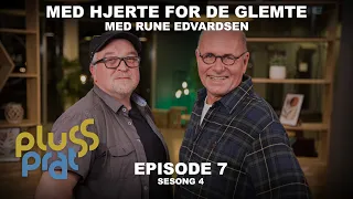 Med hjerte for de glemte - med Rune Edvardsen | Plussprat Episode 7, Sesong 4