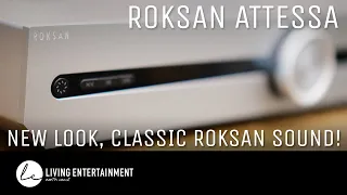 Roksan Attessa: New Look, Classic Roksan Sound!