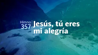 Himno Adventista 357 - Jesús, tú eres mi alegría