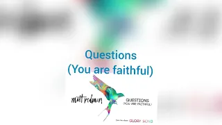 Matt Redman Questions (You are faithful) Lyrics