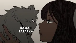 『 Kawaii - Tatarka 』(Sped up)