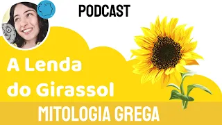 A Lenda do Girassol: Mitologia Grega |Clítia & Hélio |Historinha Infantil |Podcast Contação História