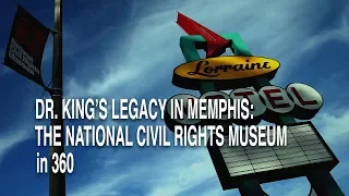 Dr King's Legacy in Memphis: a 360 Look at the National Civil Rights Museum