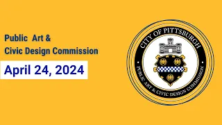 Public Art and Civic Design Commission: April 24, 2024