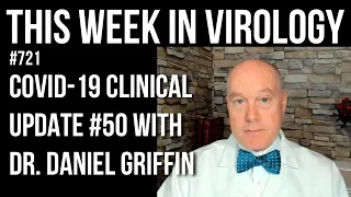 TWiV 721: COVID-19 clinical update #50 with Dr. Daniel Griffin