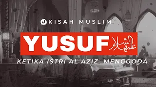 Kisah Ketika Istri Al Aziz Menggoda Nabi Yusuf 'Alaihissalam - Kisah Muslim Yufid TV