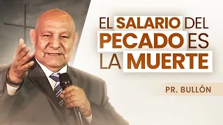 Pr. Bullón - El salario del pecado es la muerte