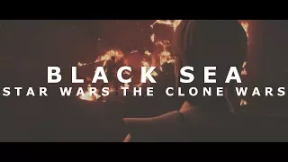 BLACK SEA || THE CLONE WARS