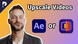 How to Upscale Video in 2023? After Effects or AI Video Enhancer?