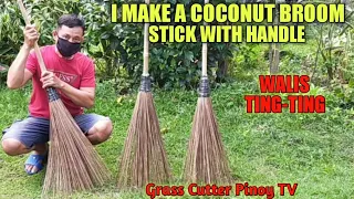 HOW I MAKE A COCONUT BROOM STICK WITH HANDLE/PAGAWA NG WALIS TING TING,